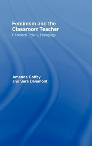 Book Feminism and the Classroom Teacher Sara Delamont