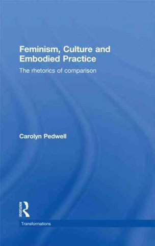 Książka Feminism, Culture and Embodied Practice Carolyn Pedwell