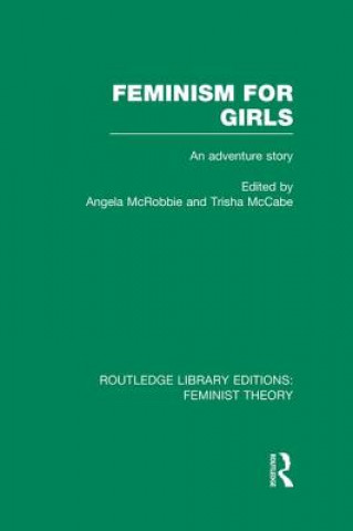 Książka Feminism for Girls (RLE Feminist Theory) Angela McRobbie