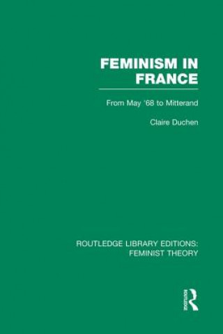 Kniha Feminism in France (RLE Feminist Theory) Claire Duchen