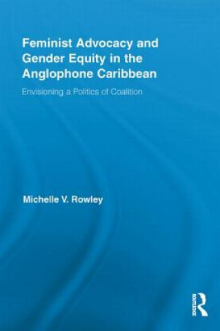 Buch Feminist Advocacy and Gender Equity in the Anglophone Caribbean Michelle V. Rowley