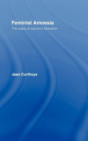 Книга Feminist Amnesia Jean Curthoys