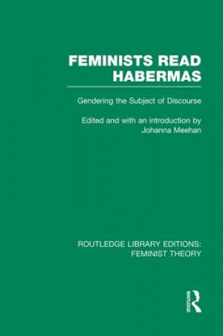 Könyv Feminists Read Habermas (RLE Feminist Theory) Johanna Meehan