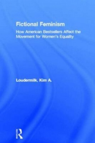 Книга Fictional Feminism Kim A. Loudermilk