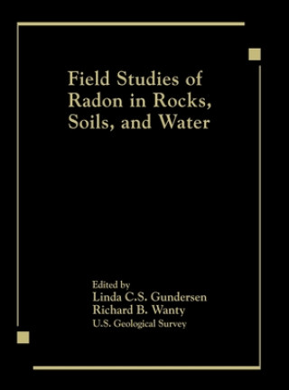 Kniha Field Studies of Radon in Rocks, Soils, and Water Richard B. Wanty