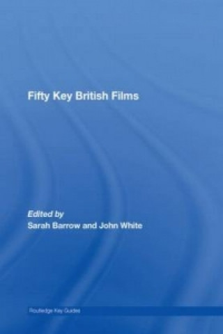 Könyv Fifty Key British Films Sarah Barrow