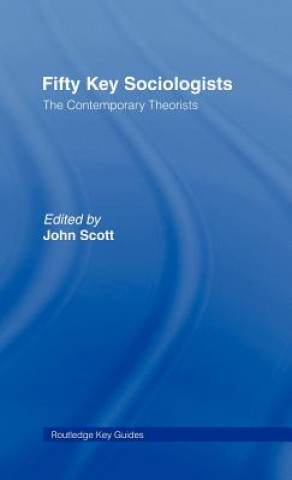 Libro Fifty Key Sociologists: The Contemporary Theorists John Scott