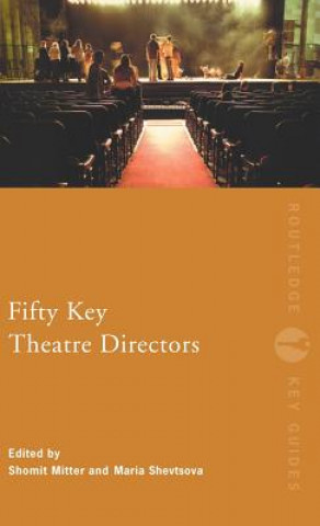 Könyv Fifty Key Theatre Directors Shomit Mitter