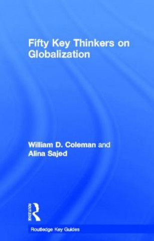 Carte Fifty Key Thinkers on Globalization Alina Sajed