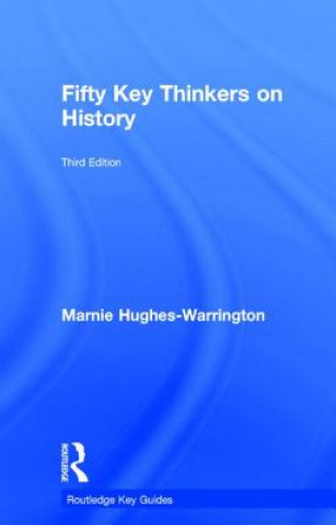 Książka Fifty Key Thinkers on History Marnie Hughes-Warrington