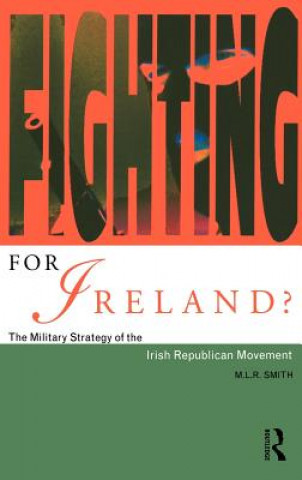 Kniha Fighting for Ireland? M.L.R. Smith