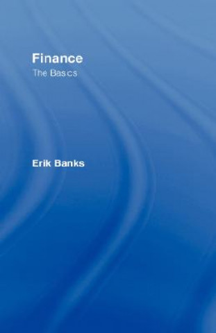 Kniha Finance: The Basics Erik Banks