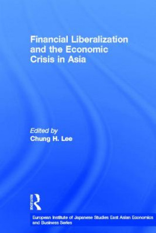 Buch Financial Liberalization and the Economic Crisis in Asia Chung H. Lee