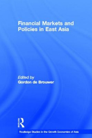 Livre Financial Markets and Policies in East Asia Gordon De Brouwer