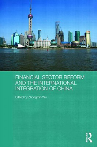 Kniha Financial Sector Reform and the International Integration of China 