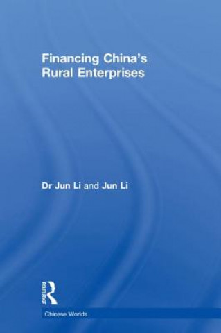 Kniha Financing China's Rural Enterprises Jun Li