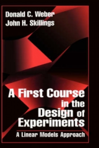 Kniha First Course in the Design of Experiments John H. Skillings