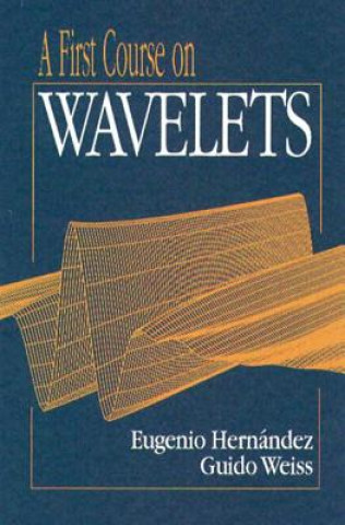 Kniha First Course on Wavelets Guido Weiss