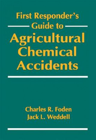 Carte First Responder's Guide to Agricultural Chemical Accidents Jack L. Weddell