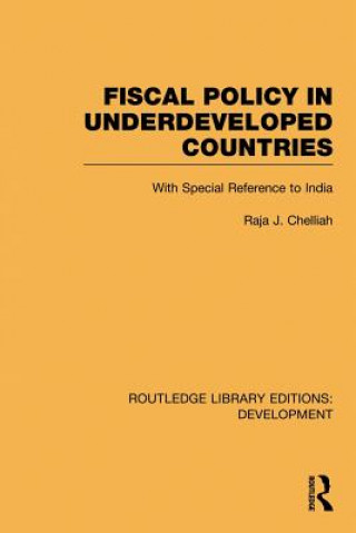 Książka Fiscal Policy in Underdeveloped Countries Raja J. Chelliah