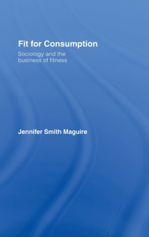 Knjiga Fit for Consumption Jennifer Smith Maguire