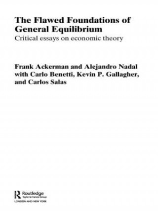 Kniha Flawed Foundations of General Equilibrium Theory Kevin P. Gallagher