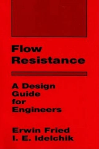 Carte Flow Resistance: A Design Guide for Engineers I. E. Idelchik