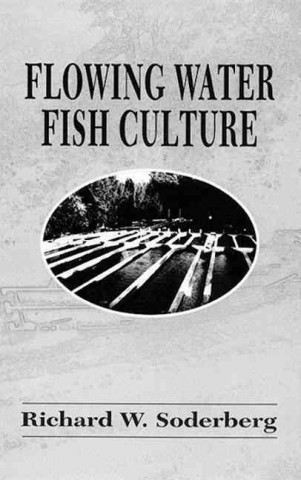 Knjiga Flowing Water Fish Culture Richard W. Soderberg
