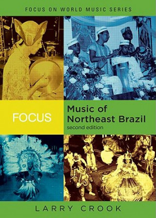 Kniha Focus: Music of Northeast Brazil Larry Crook