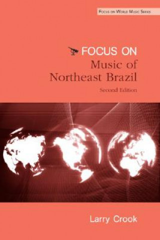 Könyv Focus: Music of Northeast Brazil Larry Crook