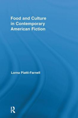 Książka Food and Culture in Contemporary American Fiction Lorna Piatti-Farnell