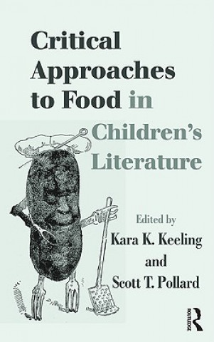 Kniha Critical Approaches to Food in Children's Literature Kara K. Keeling