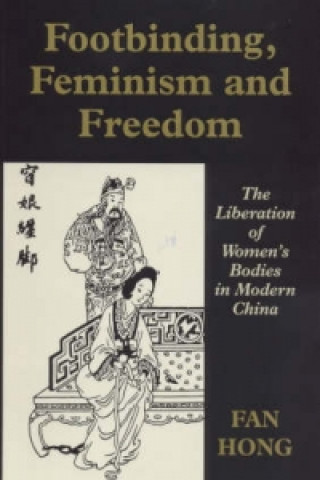 Carte Footbinding, Feminism and Freedom Fan Hong