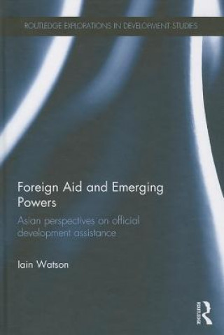 Książka Foreign Aid and Emerging Powers Iain Watson