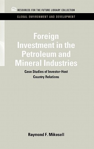 Könyv Foreign Investment in the Petroleum and Mineral Industries Raymond F. Mikesell