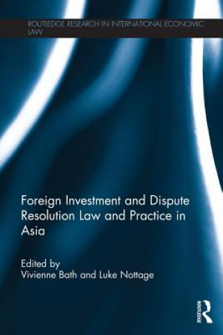 Carte Foreign Investment and Dispute Resolution Law and Practice in Asia Vivienne Bath