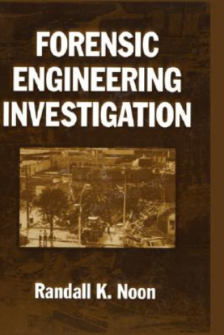 Knjiga Forensic Engineering Investigation Randall K. Noon