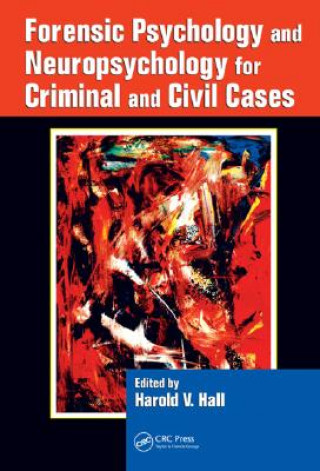 Kniha Forensic Psychology and Neuropsychology for Criminal and Civil Cases Harold V. Hall