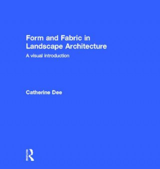 Książka Form and Fabric in Landscape Architecture Catherine Dee