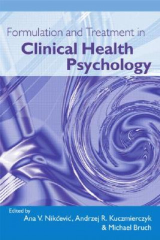 Książka Formulation and Treatment in Clinical Health Psychology Ana V. Nikcevic