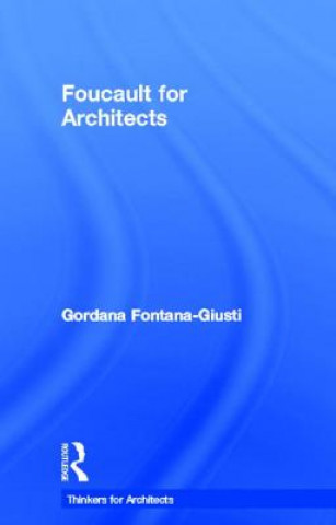 Knjiga Foucault for Architects Gordana Fontana-Giusti