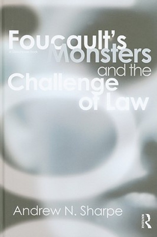 Kniha Foucault's Monsters and the Challenge of Law Andrew Neville Sharpe