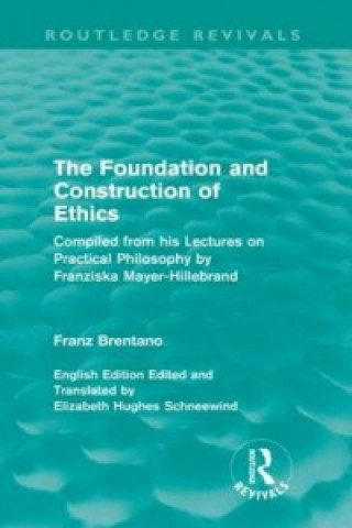 Kniha Foundation and Construction of Ethics (Routledge Revivals) Franz Brentano