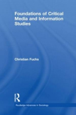 Carte Foundations of Critical Media and Information Studies Christian Fuchs