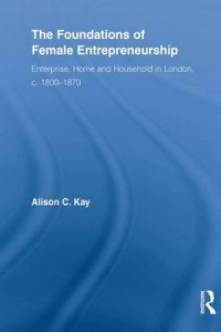 Kniha Foundations of Female Entrepreneurship Alison Kay