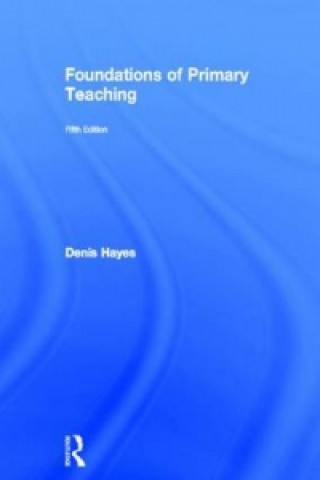 Kniha Foundations of Primary Teaching Denis Hayes