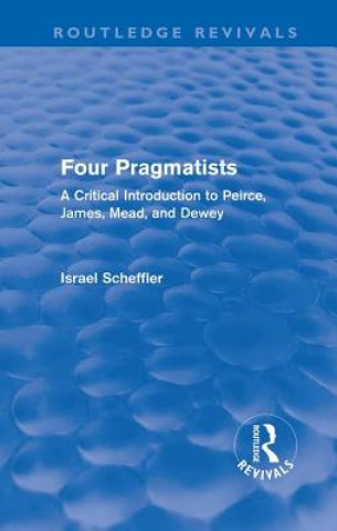 Kniha Four Pragmatists Israel Scheffler