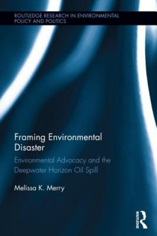 Kniha Framing Environmental Disaster Melissa K. Merry