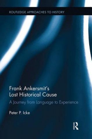 Книга Frank Ankersmit's Lost Historical Cause Peter Icke