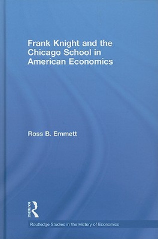 Kniha Frank Knight and the Chicago School in American Economics Ross B. Emmett